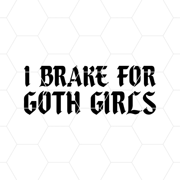 I Brake For Goth Girls Decal