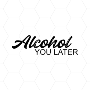alcoholyourlater 1