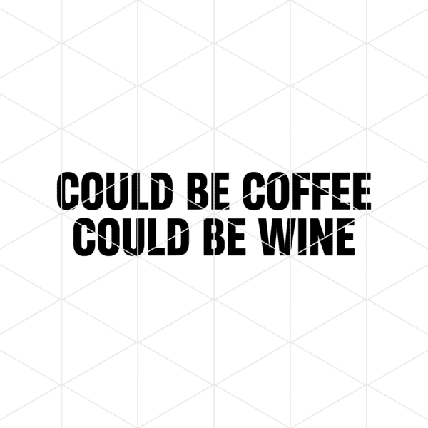 Could Be Coffee Could Be Wine Decal