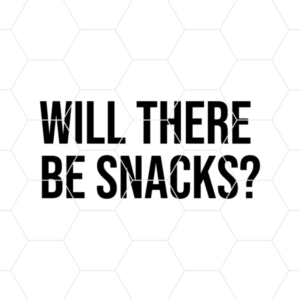 Will There Be Snacks Decal