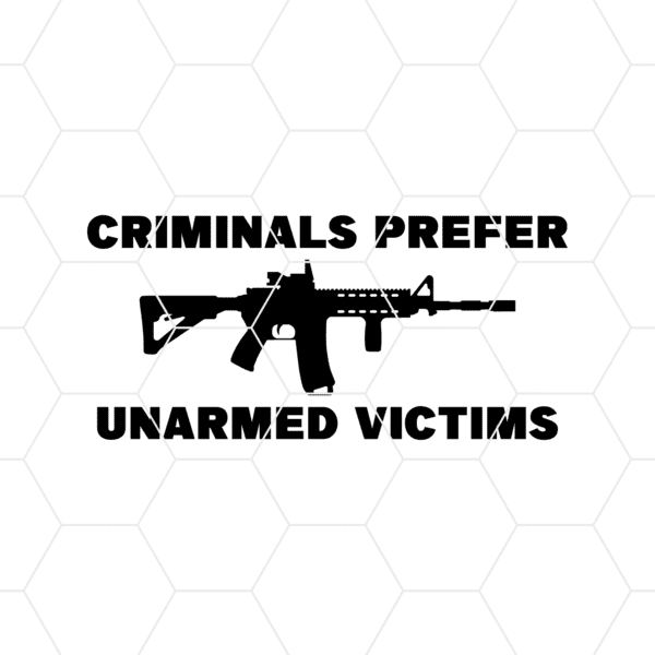 Criminals Prefer Unarmed Victims Decal
