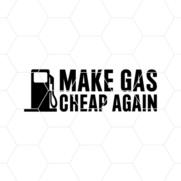 Make Gas Cheap Again Decal