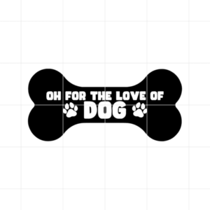 Oh for The Love Of Dog Decal