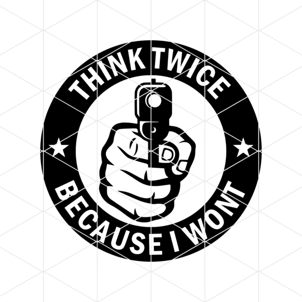 Think Twice Because I Wont Decal