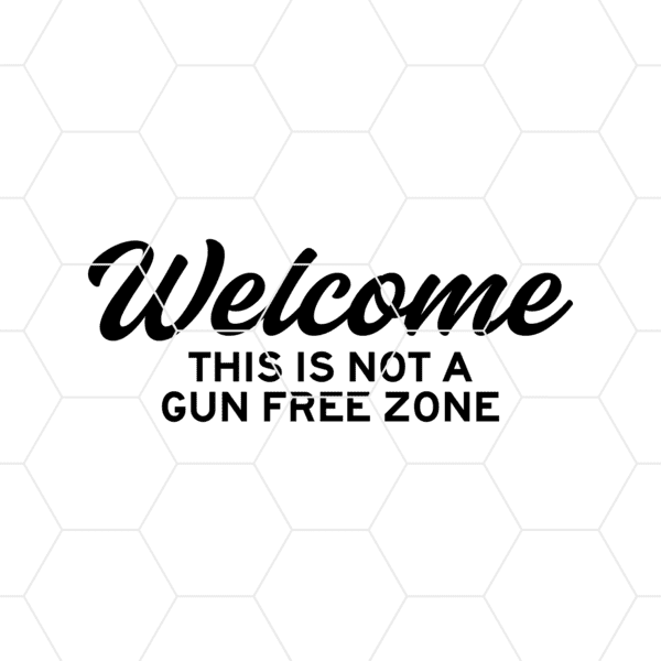 Welcome This Is Not A Gun Free Zone Decal