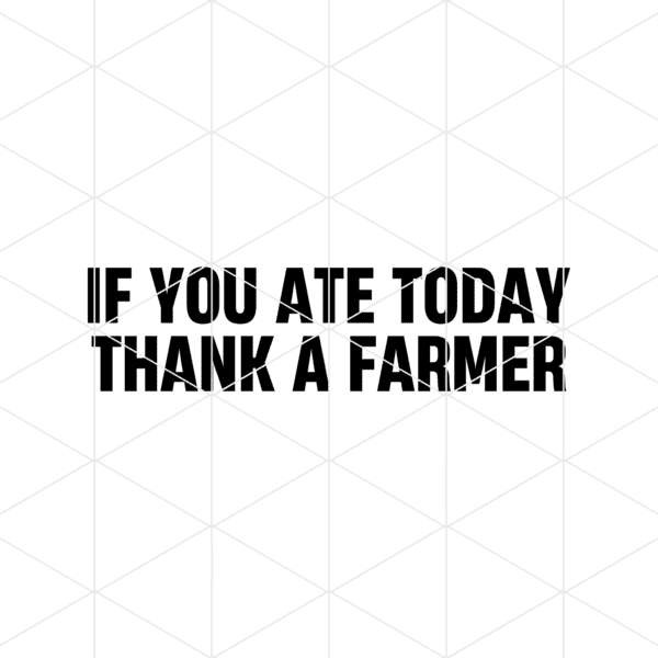 If You Ate Today Thank A Farmer Decal