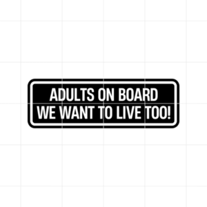 Adults On Board We Want To Live Too Decal