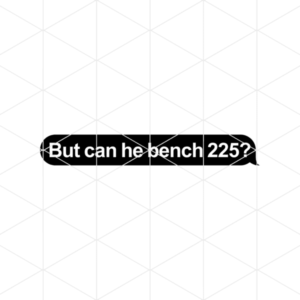 But Can He Bench 225 Decal