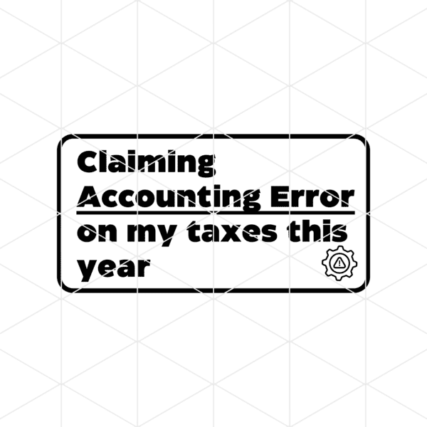 Claiming Accounting Error On My Taxes This Year Decal