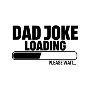 Dad Joke Loading Please Wait Decal