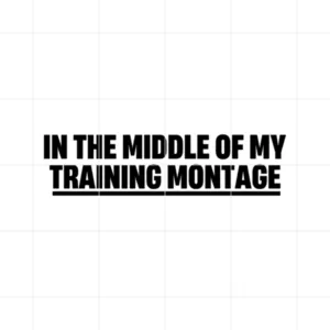 In The Middle Of My Training Montage Decal