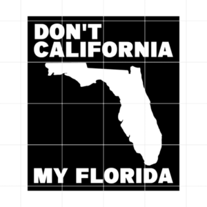 Dont California My Florida Decal