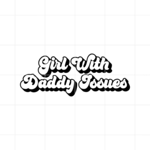 Girl With Daddy Issues Decal