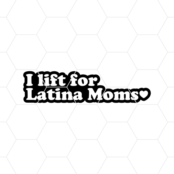 I Lift For Latina Moms Decal