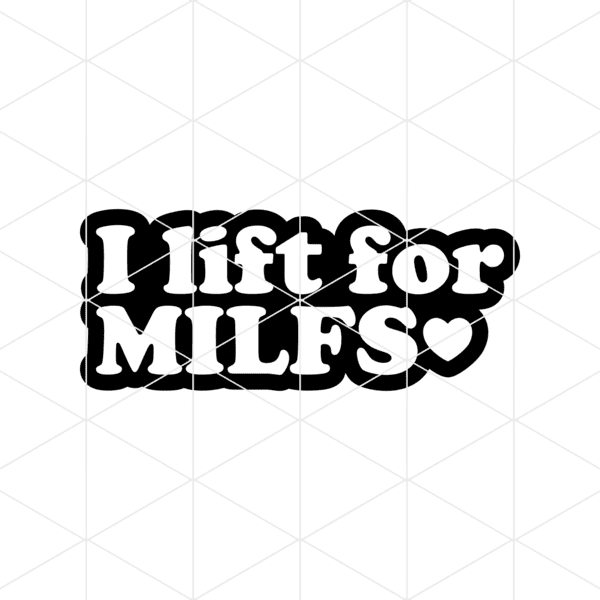 I Lift For Milfs Decal