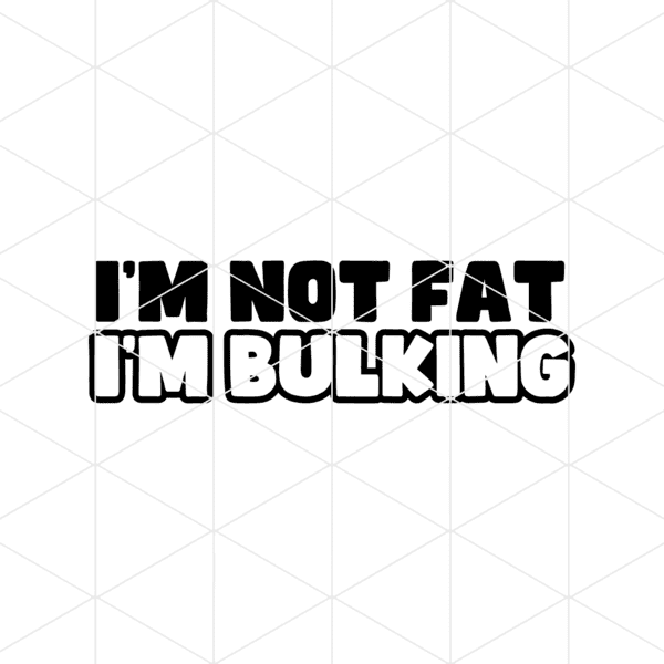 Im Not Fat Im Bulking Decal