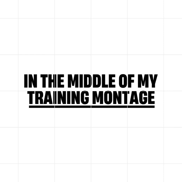 In The Middle Of My Training Montage Decal