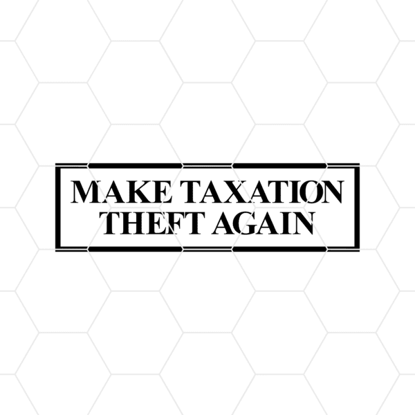 Make Taxation Theft Again Decal