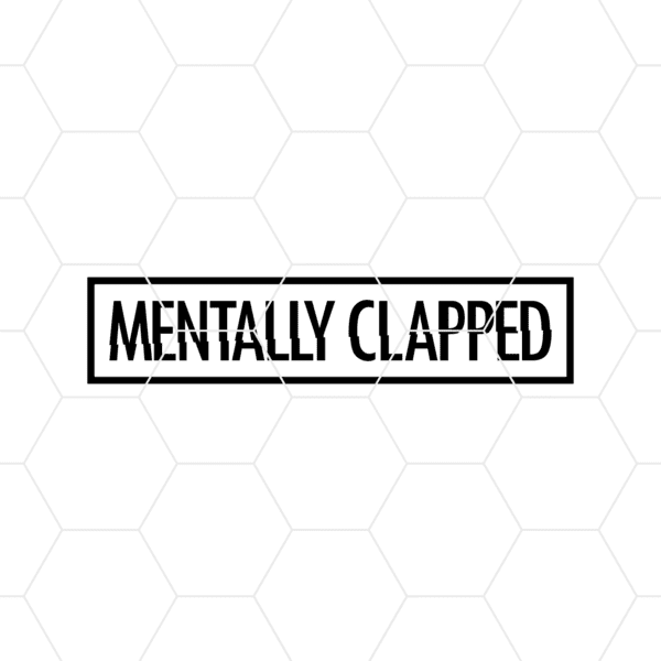 Mentally Clapped Decal