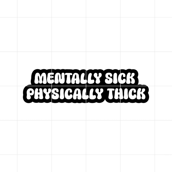 Mentally Sick Physically Thick Decal