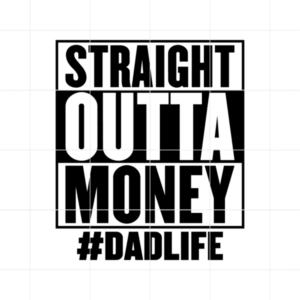 Straight Outta Money #DadLife Decal