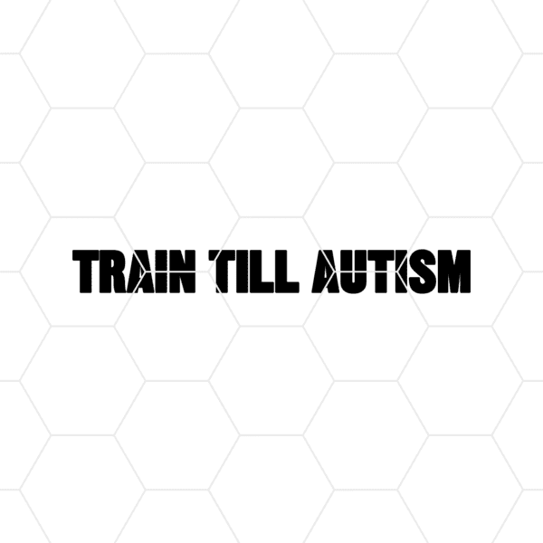 Train Till Autism Decal