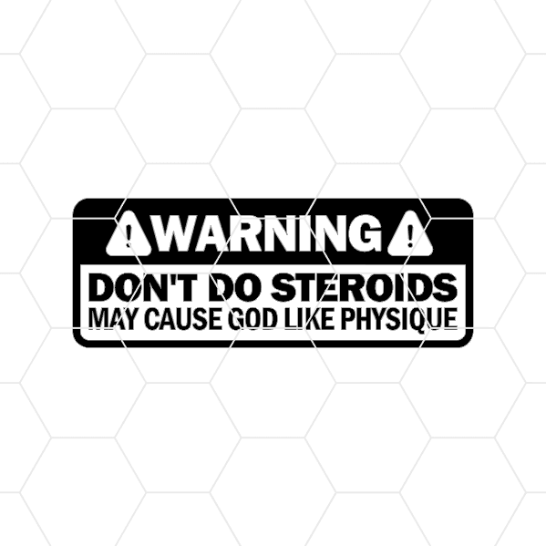 Warning Don’t Do Steroids Decal