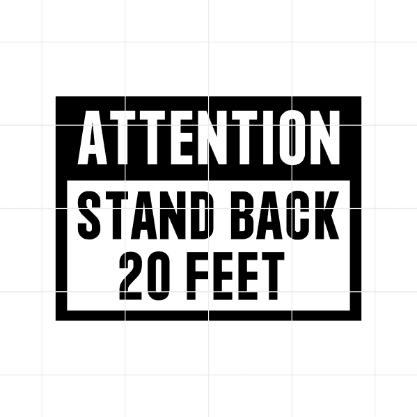 Attention Stand Back 20 Feet Decal