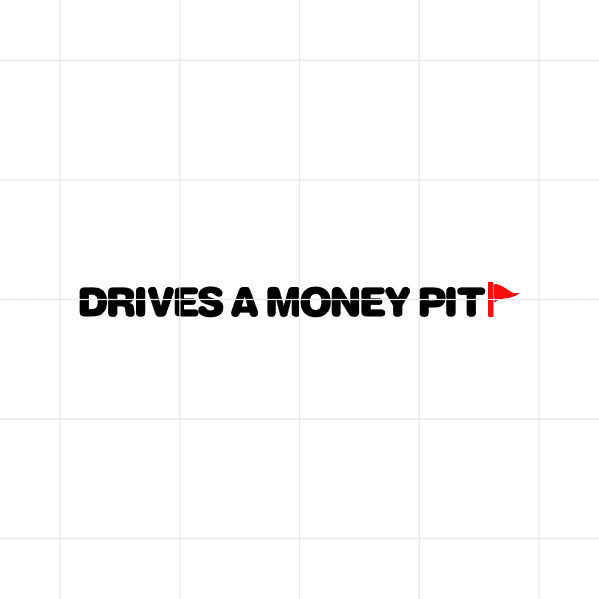 Drives A Money Pit Decal