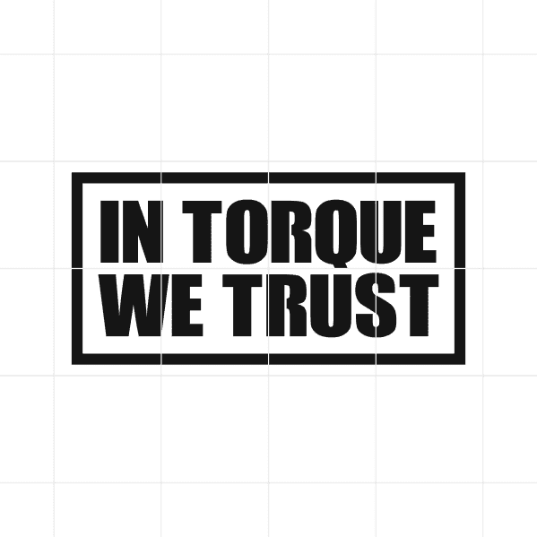 In Torque We Trust Decal