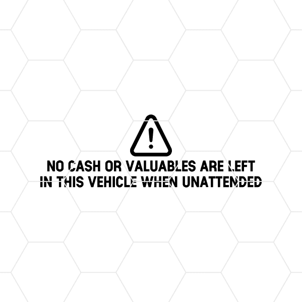 No Cash Or Valuables Are Left In This Vehicle When Unattended Decal