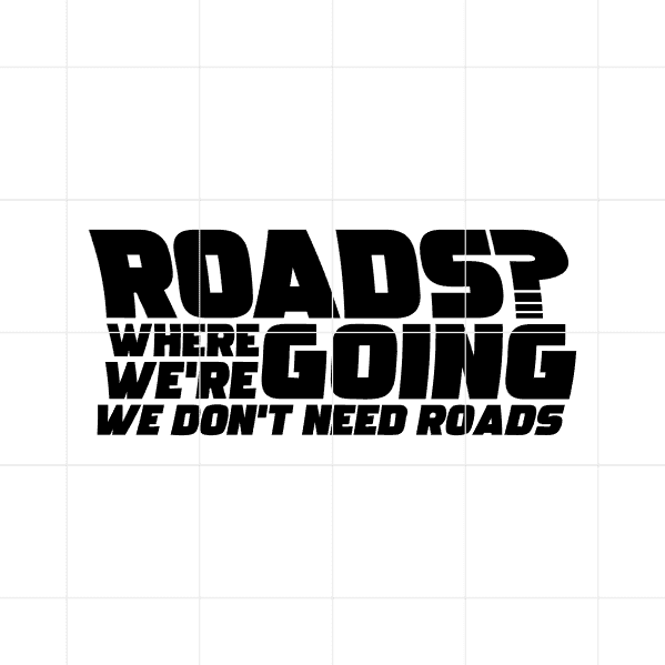 Roads Where Were Going We Dont Need Roads Decal