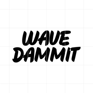 wavedammit